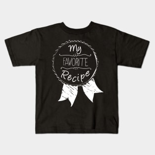 my favorite recipe Kids T-Shirt